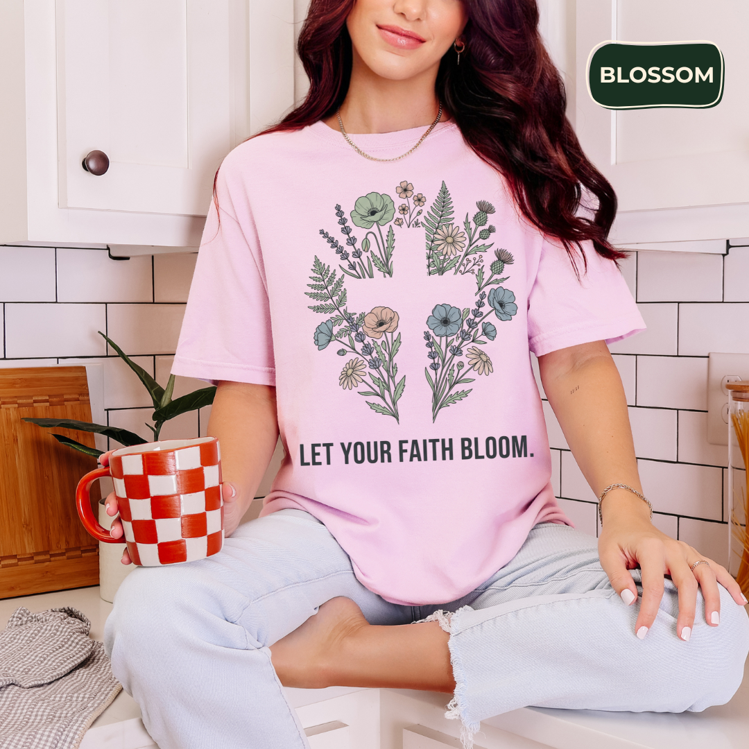 Let your faith bloom T-shirt