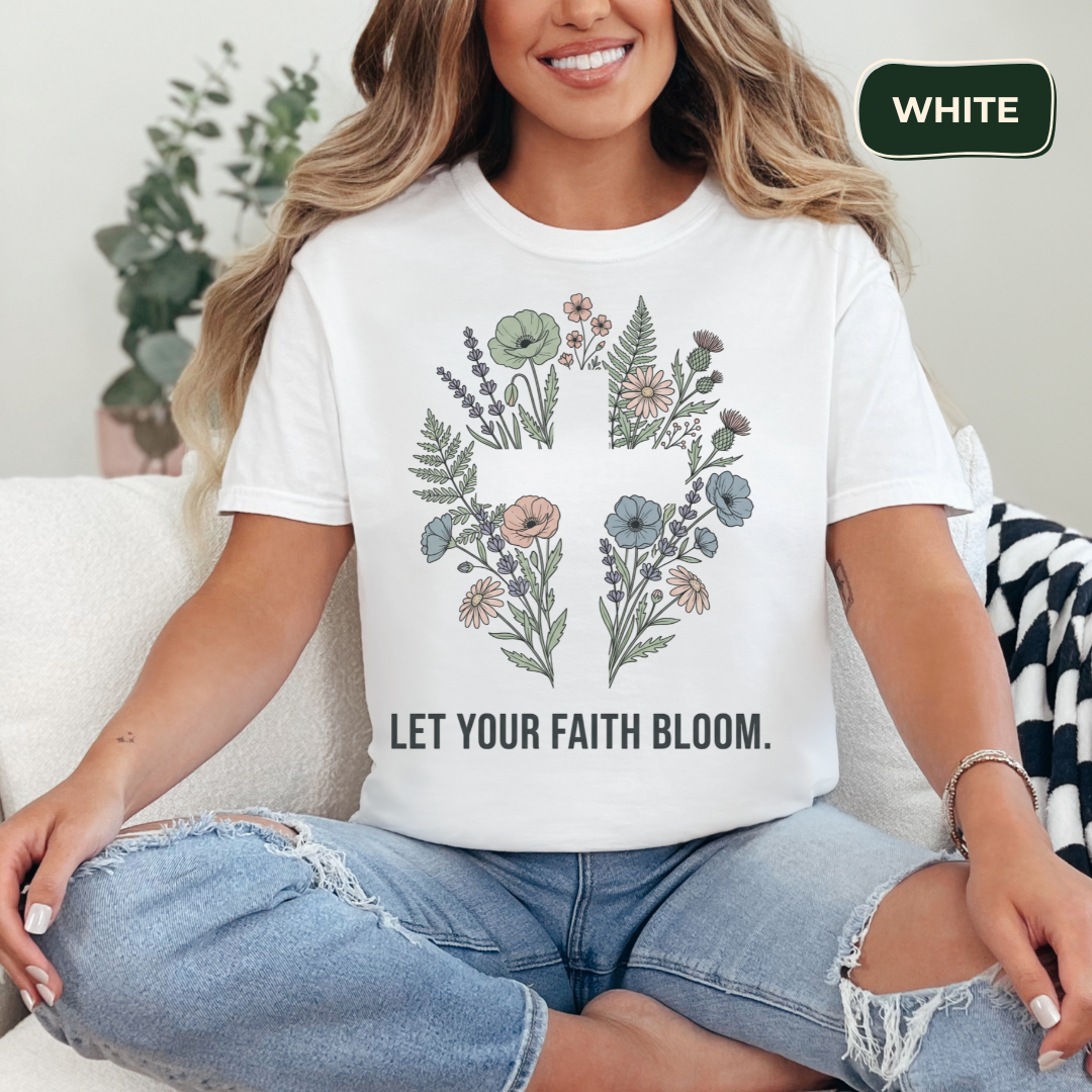 Let your faith bloom T-shirt