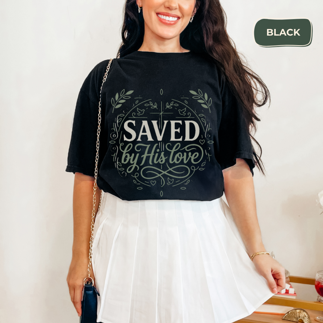 Saved by his love t-shirt
