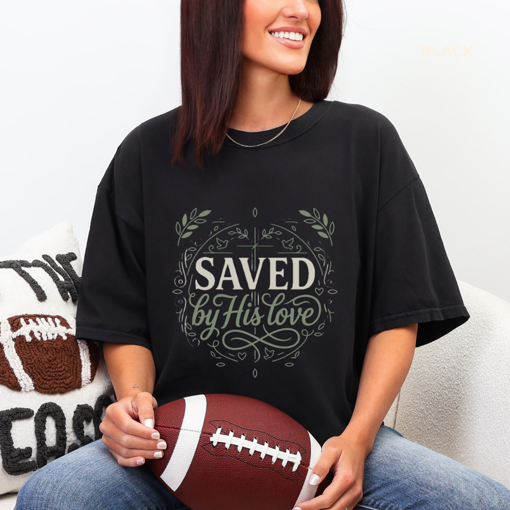 Saved by his love t-shirt