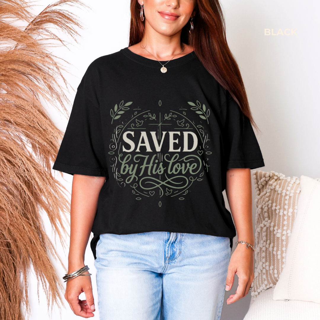 Saved by his love t-shirt