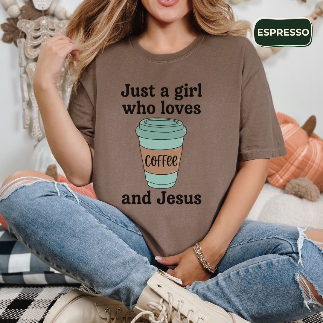 Just a girl who loves coffee and Jesus t-shirt