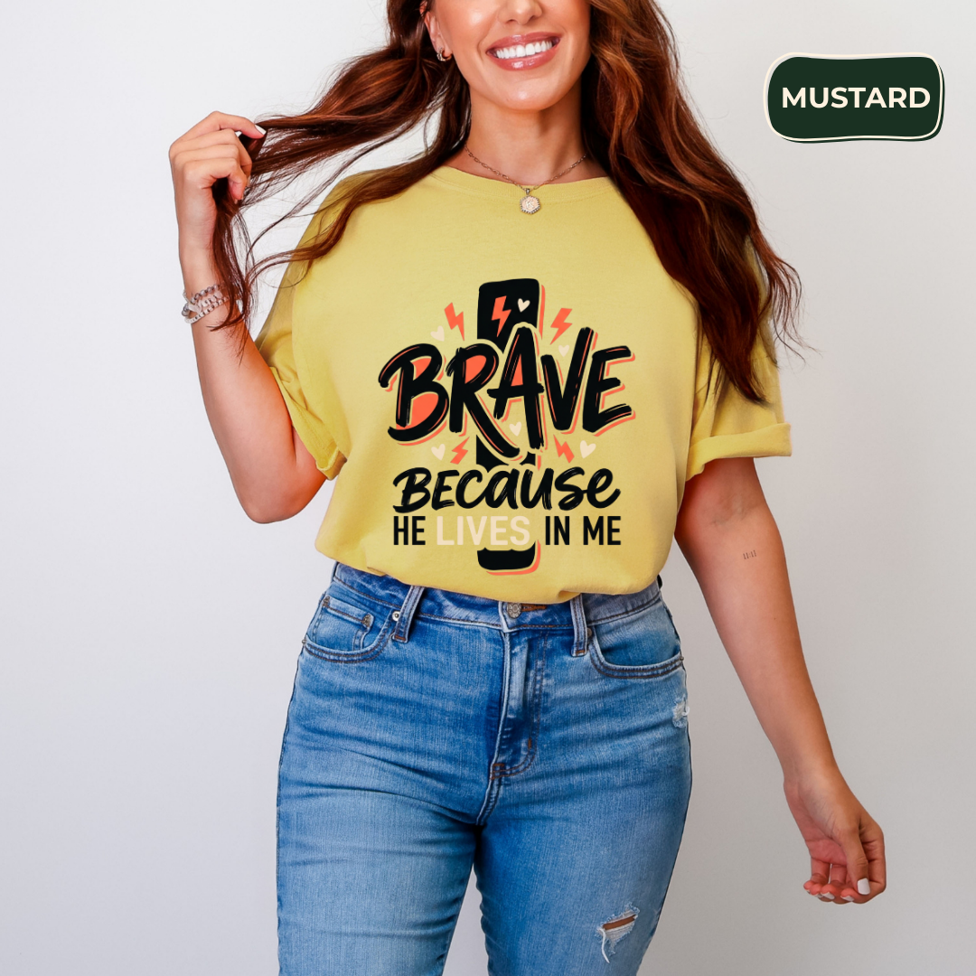 Brave because he lives in me T-shirt