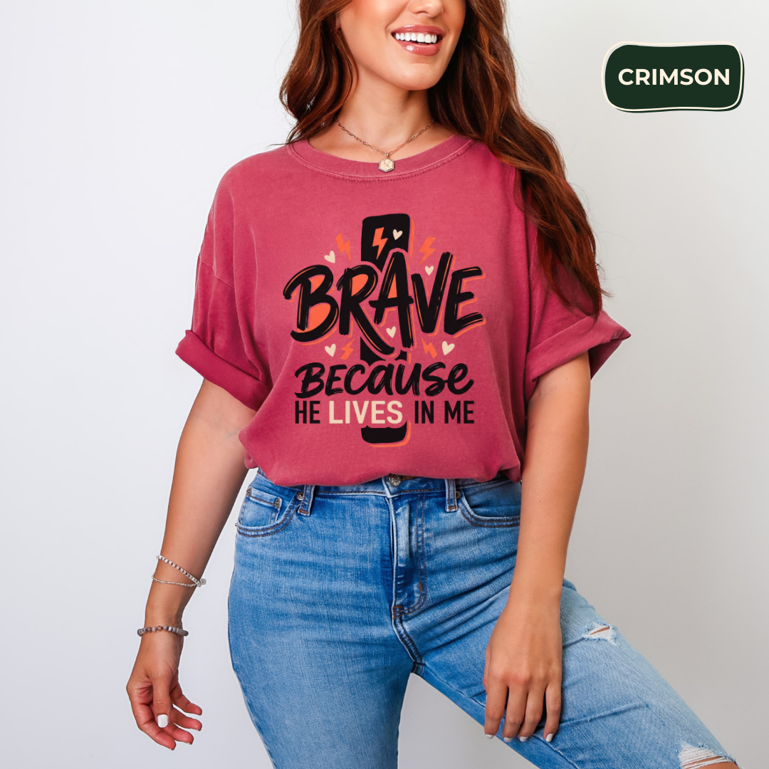 Brave because he lives in me T-shirt