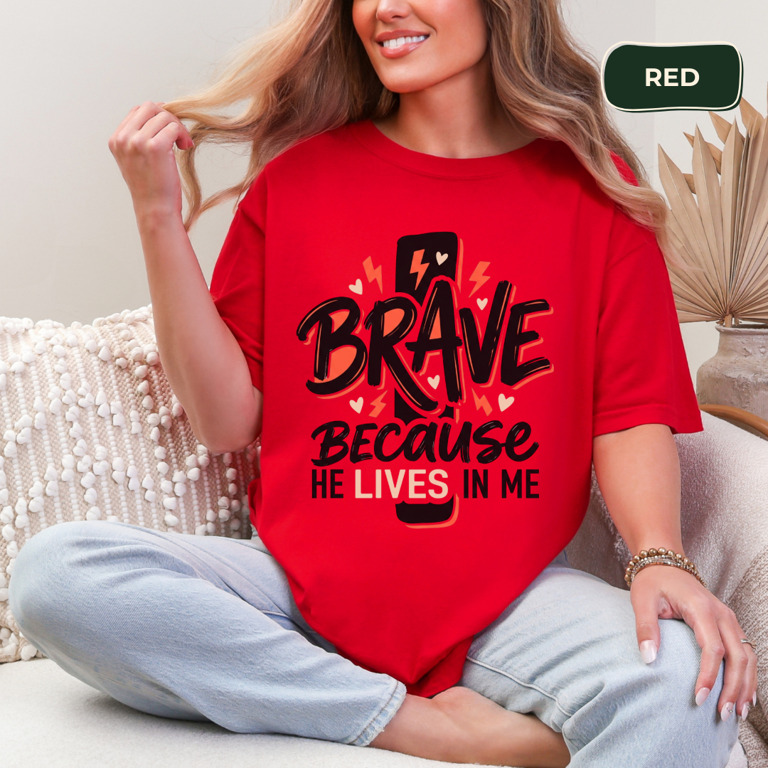 Brave because he lives in me T-shirt