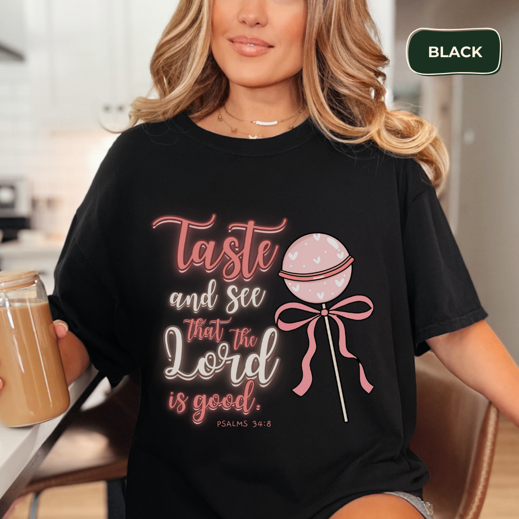 Taste and see that the lord is good t-shirt