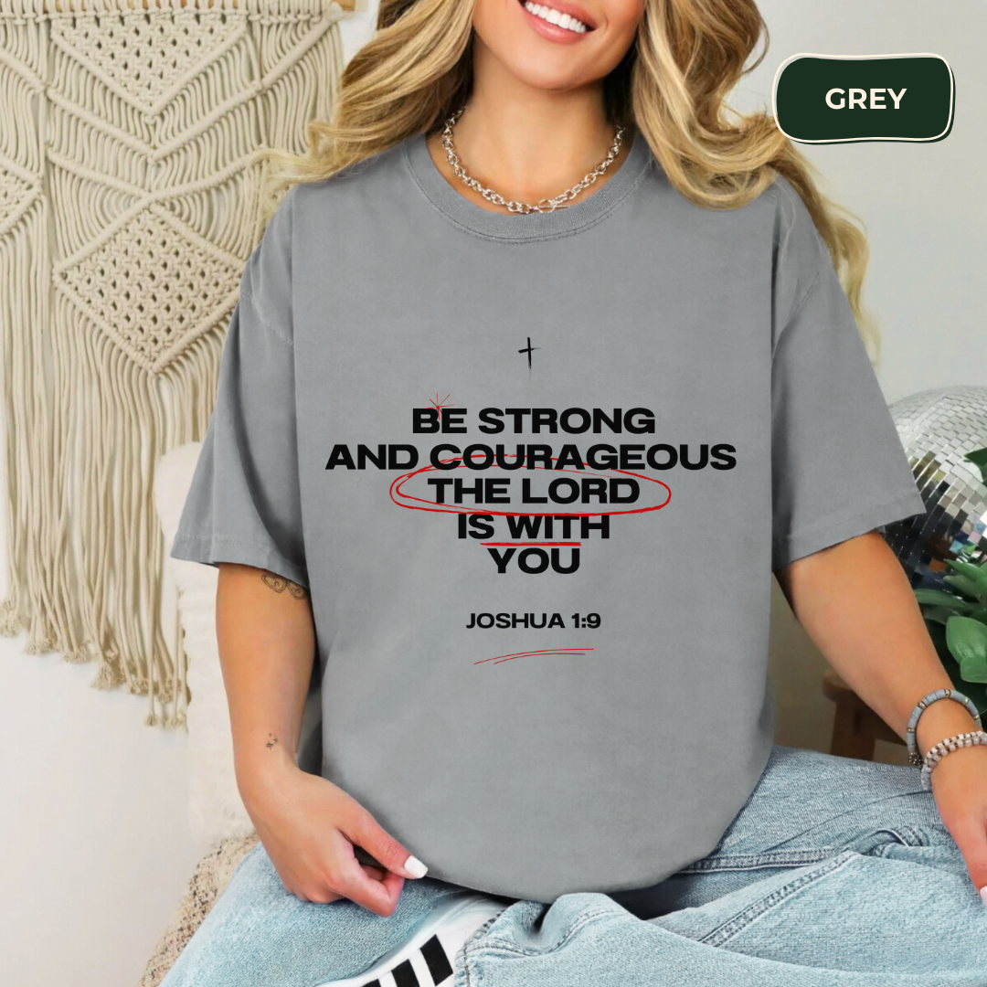 Be strong and courageous T-shirt