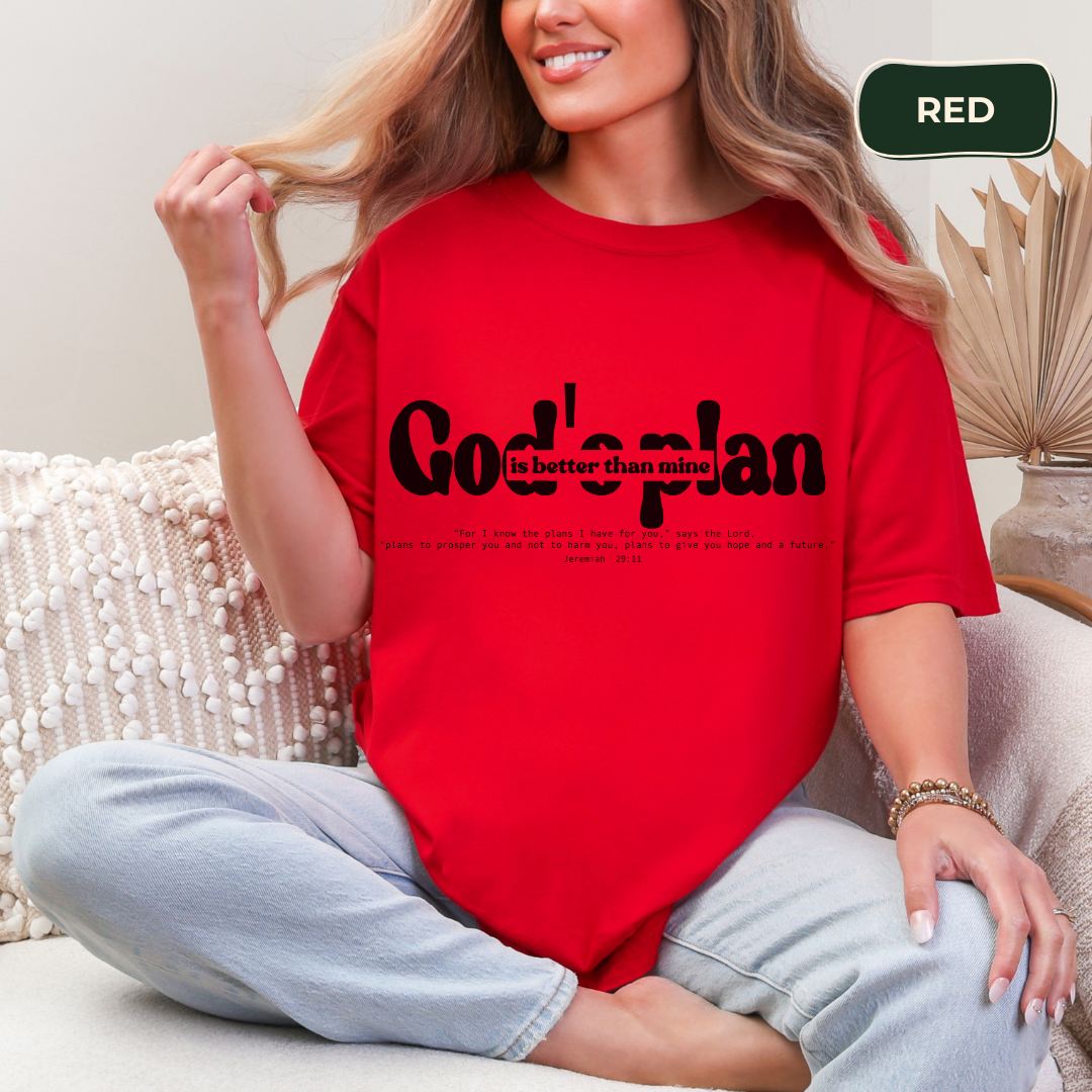 God's plan is better than mine T-shirt