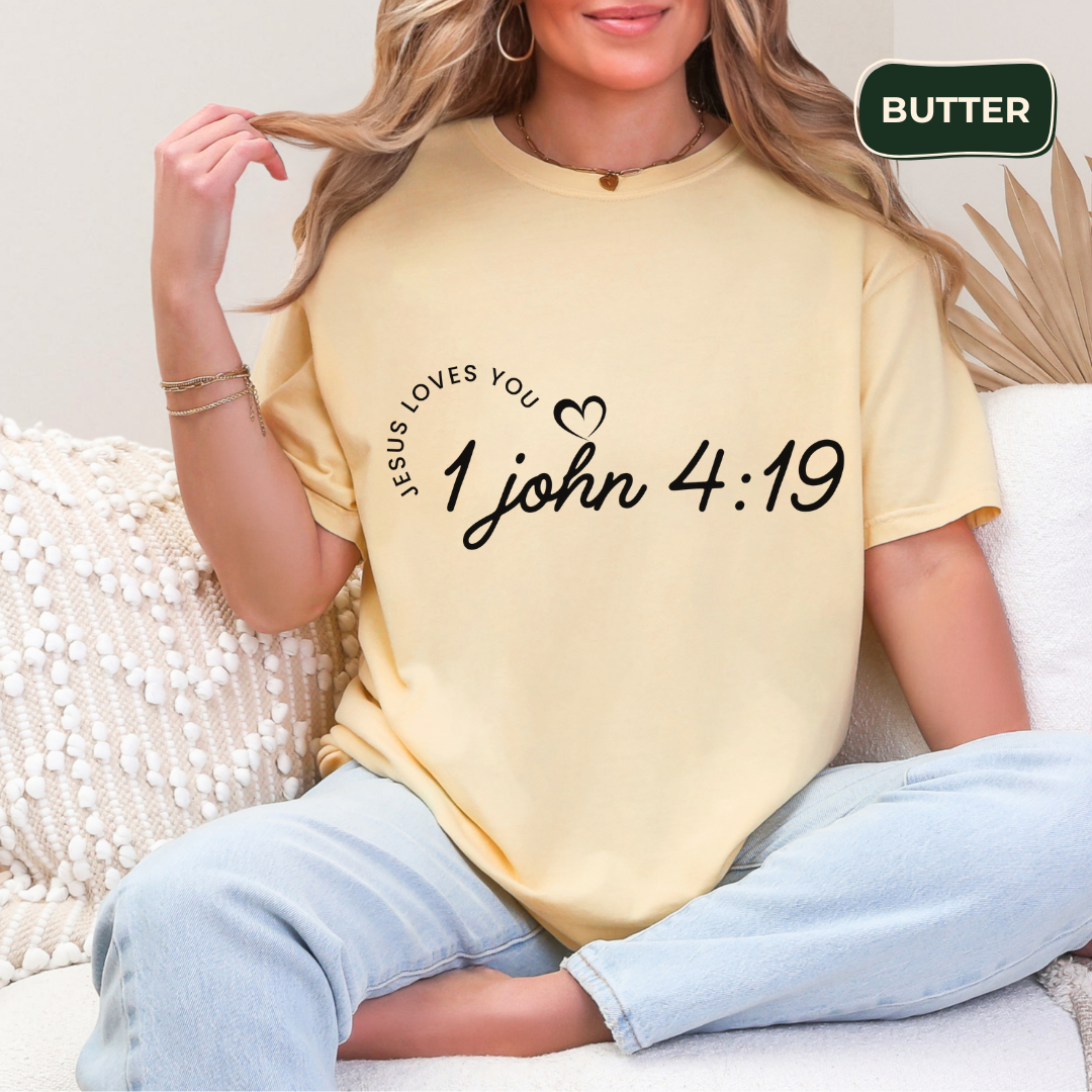 1 John 4:19 Jesus loves you T-shirt