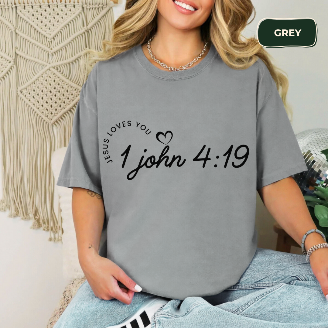 1 John 4:19 Jesus loves you T-shirt